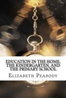 Education in the Home, the Kindergarten, and the Primary School