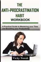 The Anti-Procrastination Habit Workbook