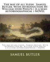 The Way of All Flesh. Samuel Butler. With Introduction By
