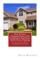 How To Start Flipping Houses with Pennsylvania Real Estate Rehab House Flipping: How To Sell Your House Fast & Get Funding For Flipping REO Properties & Homes for sale in PA