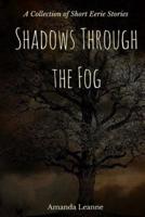 Shadows Through the Fog