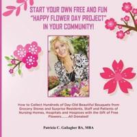 Start Your Own Free and Fun "Happy Flower Day Project" in Your Community!