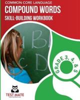 COMMON CORE LANGUAGE Compound Words Skill-Building Workbook, Grade 3, Grade 4, and Grade 5