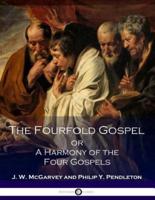 The FourFold Gospel or A Harmony of the Four Gospels