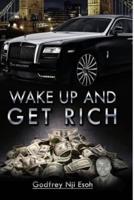 Wake Up and Get Rich