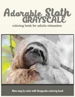 Adorable Sloth Grayscale Coloring Book for Adults Relaxation
