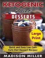 Ketogenic Diet Desserts ***Large Print Edition***