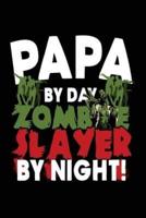Papa by Day Zombie Slayer by Night!