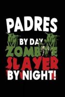 Padres by Day Zombie Slayer by Night!