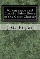 Runnymede and Lincoln Fair a Story of the Great Charter