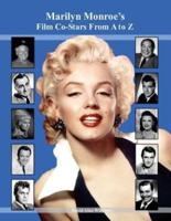 Marilyn Monroe's Film Co-Stars from A to Z