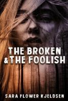 The Broken And The Foolish