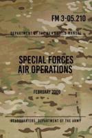 FM 3-05.210 Special Forces Air Operations