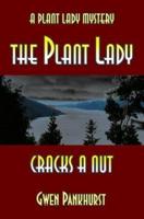 The Plant Lady Cracks A Nut