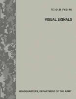 Visual Signals (Tc 3-21.60 / FM 21-60)