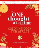 The One Thought at a Time Coloring Companion - Coloring Book for Adults