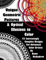 Unique Geometric Patterns and Optical Illusions to Color