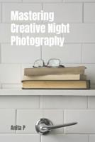 Mastering Creative Night Photography