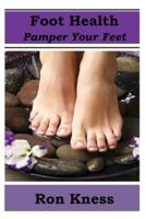 Foot Health - Pamper Your Feet
