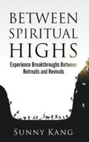 Between Spiritual Highs