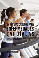 37 Recetas De Jugos Para Enfermedades Cardiacas