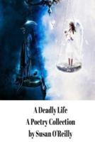 A Deadly Life: A Poetry and Microfiction Collection