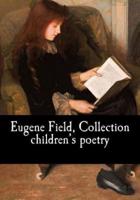 Eugene Field, Collection Children's Poetry