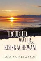 Troubled Water on the Kisiskachewani