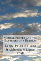 Mental Prayer and the Exercises of a Retreat