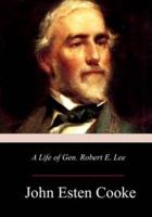 A Life of Gen. Robert E. Lee