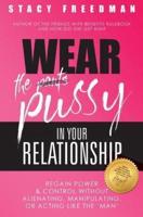 Wear The Pussy In Your Relationship