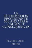La Reformation Protestante 500 Ans Apres