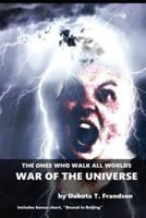 The Ones Who Walk All Worlds: War of the Univere