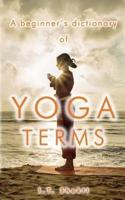 A Beginner's Dictionary of Yoga Terms