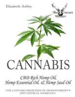 Cannabis: CBD Rich Hemp Oil, Hemp Essential Oil and Hemp Seed Oil: The Cannabis Medicines of Aromatherapy's Own Medical Marijuana (Black and White Edition)