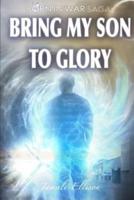 Bring My Son To Glory