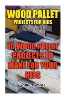 Wood Pallet Projects for Kids