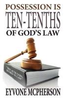 Possession Is Ten-Tenths of God's Law (2Nd Edition)