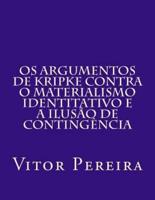 Os Argumentos De Kripke Contra O Materialismo Identitativo E a Ilusão De Contingência