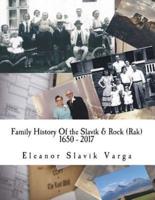 Family History Of the Slavik & Rock (Rak) 1650 - 2017