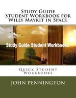 Study Guide Student Workbook for Willy Maykit in Space
