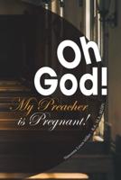 Oh God! My Preacher Is Pregnant!