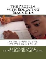 The Problem With Educating Black Kids