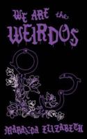 We Are the Weirdos