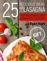 25 Delicious Ideas for Lasagna for Beginners and Advanced Cookers.