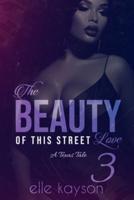The Beauty of This Street Love 3