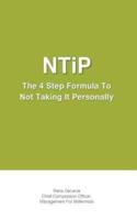 NTiP The 4 Step Formula To Not Take It Personally