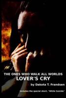 The Ones Who Walk All Worlds: Lover's Cry