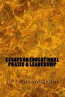 Essays on Educational Praxis & Leadership