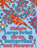 Simple Large Print Birds, Butterflies, and Flowers